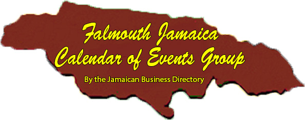 Falmouth Jamaican Calendar of Events Group by the Jamaican Business Directory