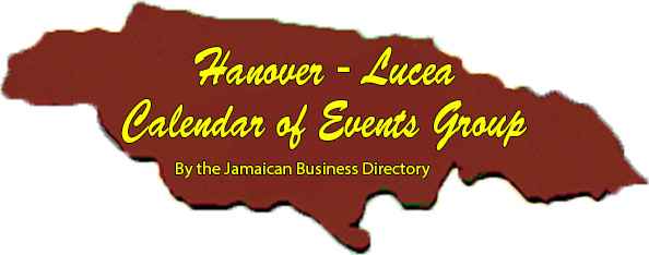 Hanover – Lucea Calendar of Events Group by the Jamaican Business & Tourism Directory
